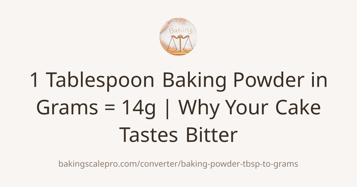 1 Tablespoon Baking Powder in Grams = 14g | Why Your Cake Tastes Bitter ...